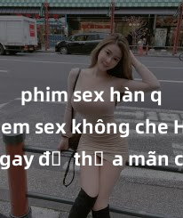 phim sex hàn quốc Xem sex không che HD ngay để thỏa mãn cơn khát tình dục của bạn! Video chất lượng cao, cảnh quay rõ nét, sẽ khiến bạn không thể rời mắt! Hãy trải nghiệm ngay!