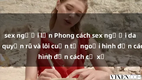 sex người lớn Phong cách sex người da đen: Sự quyến rũ và lôi cuốn từ ngoại hình đến cách cư xử