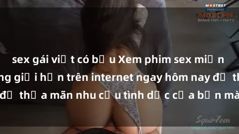 sex gái việt có bầu Xem phim sex miễn phí hoàn toàn không giới hạn trên internet ngay hôm nay để thỏa mãn nhu cầu tình dục của bạn mà không tốn chi phí.