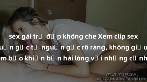 sex gái trẻ đẹp không che Xem clip sex không che mới - Nguồn gốc từ nguồn gốc rõ ràng, không giấu giếm. Đảm bảo khiến bạn hài lòng với những cảnh quay táo bạo và đầy kích thích.