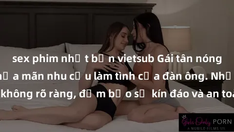 sex phim nhật bản vietsub Gái tân nóng bỏng, dâm đãng thỏa mãn nhu cầu làm tình của đàn ông. Nhận dạng không rõ ràng, đảm bảo sự kín đáo và an toàn cho trải nghiệm tuyệt vời.
