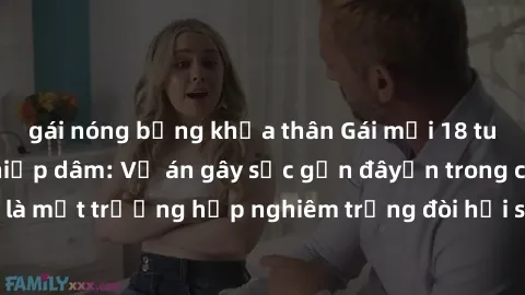 gái nóng bỏng khỏa thân Gái mới 18 tuổi bị trói và bị hiếp dâm: Vụ án gây sốc gần đâyến trong cộng đồng. Đây là một trường hợp nghiêm trọng đòi hỏi sự can thiệp mạnh mẽ từ phía công lý.