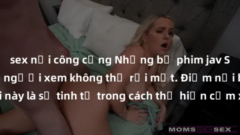 sex nơi công cộng Những bộ phim jav SM không che khiến người xem không thể rời mắt. Điểm nổi bật của thể loại này là sự tinh tế trong cách thể hiện cảm xúc và sự hấp dẫn của những cảnh quay.