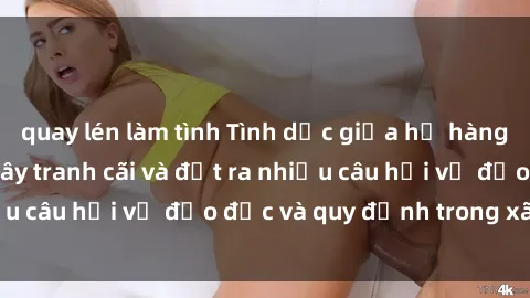 quay lén làm tình Tình dục giữa họ hàng: Những sự kiện gây tranh cãi và đặt ra nhiều câu hỏi về đạo đức và quy định trong xã hội.