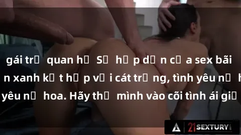 gái trẻ quan hệ Sự hấp dẫn của sex bãi biển: Khi sóng biển xanh kết hợp với cát trắng, tình yêu nở hoa. Hãy thả mình vào cõi tình ái giữa sóng biển!