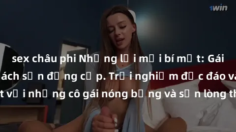 sex châu phi Những lời mời bí mật: Gái Việt làm tình ở khách sạn đẳng cấp. Trải nghiệm độc đáo và cuốn hút với những cô gái nóng bỏng và sẵn lòng thỏa mãn mọi nhu cầu của bạn.