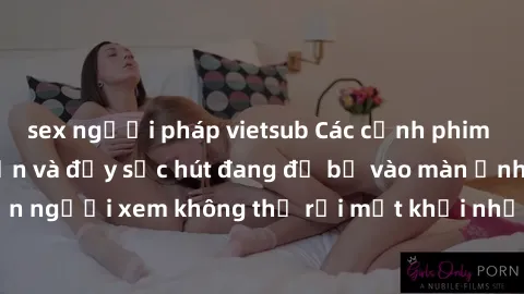 sex người pháp vietsub Các cảnh phim sex bukkake hấp dẫn và đầy sức hút đang đổ bộ vào màn ảnh, khiến người xem không thể rời mắt khỏi những cảnh quay đầy kích thích.