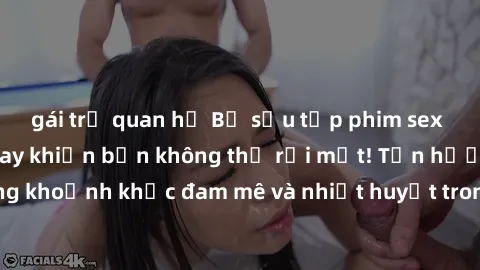 gái trẻ quan hệ Bộ sưu tập phim sex Mỹ hot nhất năm nay khiến bạn không thể rời mắt! Tận hưởng những khoảnh khắc đam mê và nhiệt huyết trong các tác phẩm nóng bỏng này!