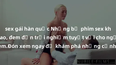 sex gái hàn quốc Những bộ phim sex không che HD đỉnh cao, đem đến trải nghiệm tuyệt vời cho người xem.Đón xem ngay để khám phá những cảnh quay đẹp mắt và kích thích.