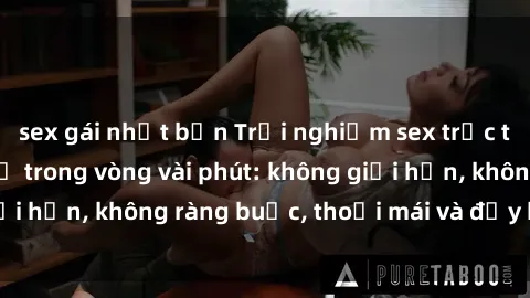 sex gái nhật bản Trải nghiệm sex trực tuyến tuyệt vời chỉ trong vòng vài phút: không giới hạn, không ràng buộc, thoải mái và đầy kích thích!
