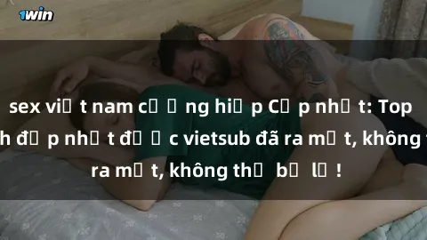 sex việt nam cưỡng hiếp Cập nhật: Top JAV idol xinh đẹp nhất được vietsub đã ra mắt, không thể bỏ lỡ!