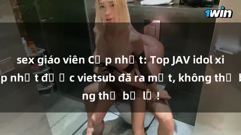 sex giáo viên Cập nhật: Top JAV idol xinh đẹp nhất được vietsub đã ra mắt, không thể bỏ lỡ!