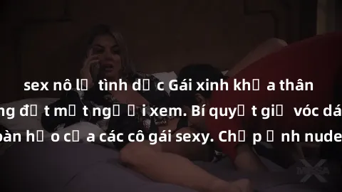 sex nô lệ tình dục Gái xinh khỏa thân khoe dáng nóng bỏng đốt mắt người xem. Bí quyết giữ vóc dáng hoàn hảo của các cô gái sexy. Chụp ảnh nude tự tin không sợ lộ hàng.