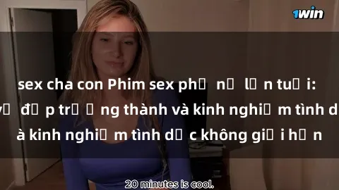 sex cha con Phim sex phụ nữ lớn tuổi: Sức hút đằng sau vẻ đẹp trưởng thành và kinh nghiệm tình dục không giới hạn