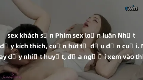 sex khách sạn Phim sex loạn luân Nhật Bản: Hành động đầy kích thích, cuốn hút từ đầu đến cuối. Những cảnh quay đầy nhiệt huyết, đưa người xem vào thế giới độc đáo của tình thân. Đừng bỏ lỡ!