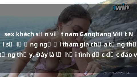 sex khách sạn việt nam Gangbang Việt Nam: Kỷ lục mới với số lượng người tham gia chưa từng thấy. Đây là lễ hội tình dục độc đáo và gây sốc.