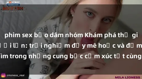phim sex bạo dâm nhóm Khám phá thế giới mới với sex người lớn: trải nghiệm đầy mê hoặc và đắm chìm trong những cung bậc cảm xúc tột cùng, hứng khởi và cuốn hút.