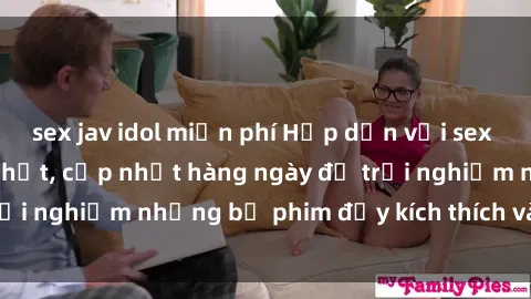 sex jav idol miễn phí Hấp dẫn với sex hentai vietsub mới nhất, cập nhật hàng ngày để trải nghiệm những bộ phim đầy kích thích và hấp dẫn.
